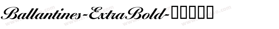 Ballantines-ExtraBold字体转换