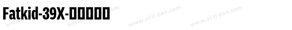 Fatkid-39X字体转换
