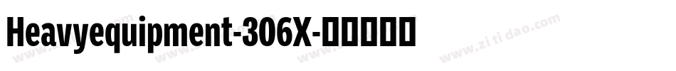 Heavyequipment-306X字体转换