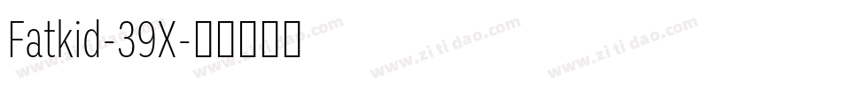 Fatkid-39X字体转换