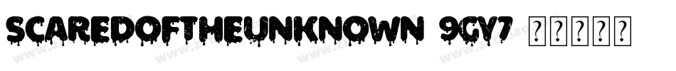 ScaredOfTheUnknown-9gY7字体转换