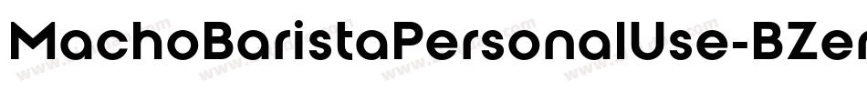 MachoBaristaPersonalUse-BZen字体转换