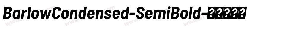 BarlowCondensed-SemiBold字体转换 BarlowCondensed-SemiBold字体转换