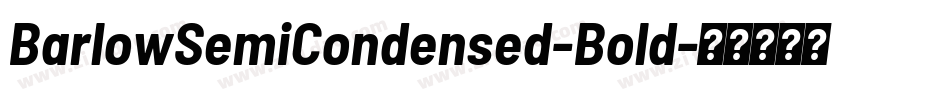 BarlowSemiCondensed-Bold字体转换 BarlowSemiCondensed-Bold字体转换