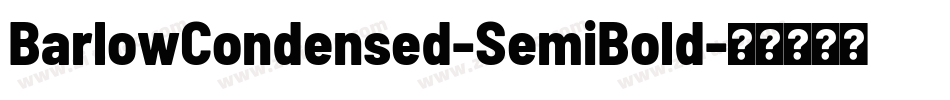 BarlowCondensed-SemiBold字体转换 BarlowCondensed-SemiBold字体转换