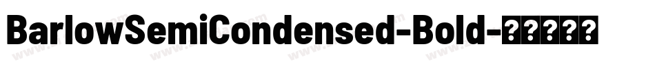BarlowSemiCondensed-Bold字体转换 BarlowSemiCondensed-Bold字体转换
