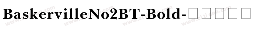 BaskervilleNo2BT-Bold字体转换