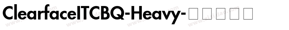 ClearfaceITCBQ-Heavy字体转换