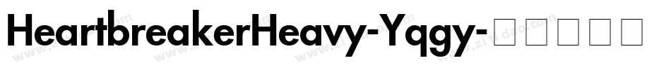 HeartbreakerHeavy-Yqgy字体转换 HeartbreakerHeavy-Yqgy字体转换