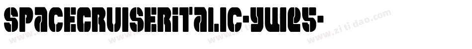 SpaceCruiserItalic-yWE5字体转换 SpaceCruiserItalic-yWE5字体转换