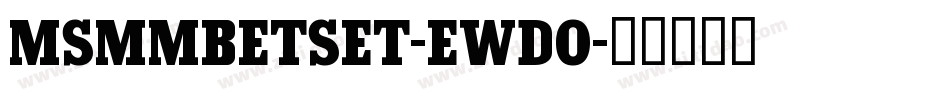 MsmmBetSet-eWDO字体转换