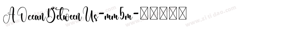 AOceanBetweenUs-mm5m字体转换