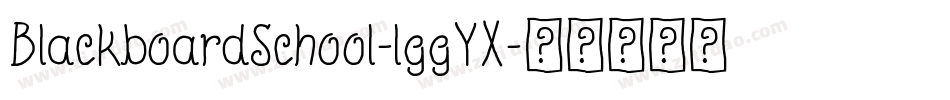 BlackboardSchool-lggYX字体转换 BlackboardSchool-lggYX字体转换