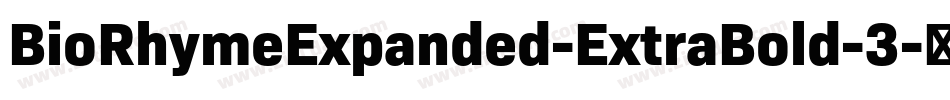 BioRhymeExpanded-ExtraBold-3字体转换