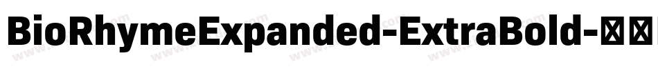 BioRhymeExpanded-ExtraBold字体转换