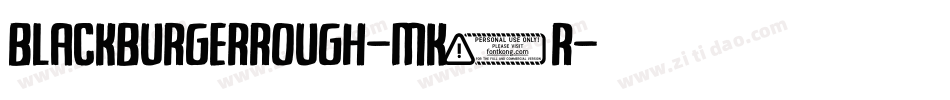 BlackBurgerRough-MK5r字体转换 BlackBurgerRough-MK5r字体转换