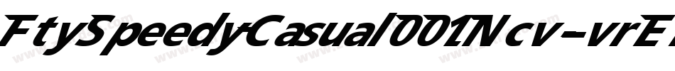 FtySpeedyCasual001Ncv-vrEL字体转换