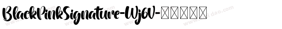 BlackPinkSignature-Wj6V字体转换 BlackPinkSignature-Wj6V字体转换