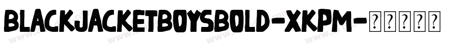 BlackJacketBoysBold-xKpm字体转换
