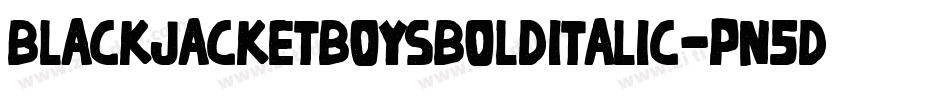 BlackJacketBoysBoldItalic-pn5d字体转换