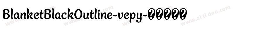 BlanketBlackOutline-vepy字体转换