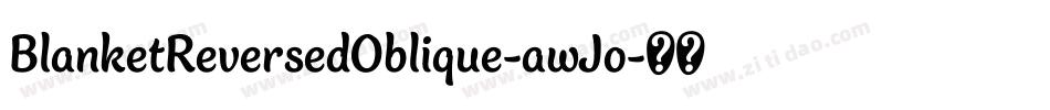 BlanketReversedOblique-awJo字体转换