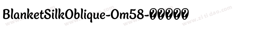 BlanketSilkOblique-Om58字体转换