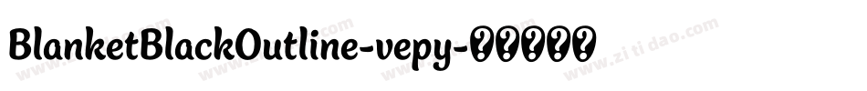 BlanketBlackOutline-vepy字体转换