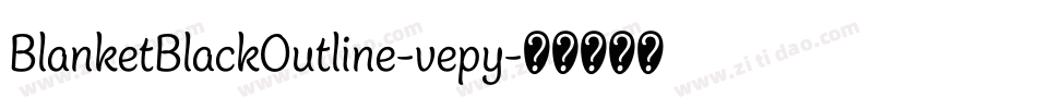 BlanketBlackOutline-vepy字体转换