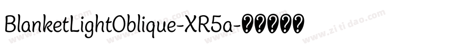 BlanketLightOblique-XR5a字体转换