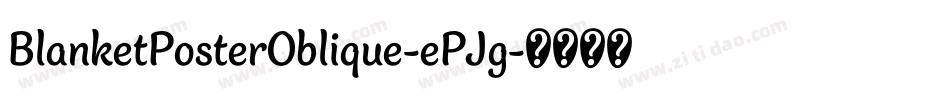 BlanketPosterOblique-ePJg字体转换