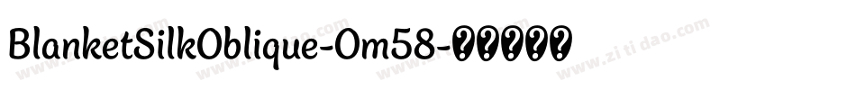 BlanketSilkOblique-Om58字体转换