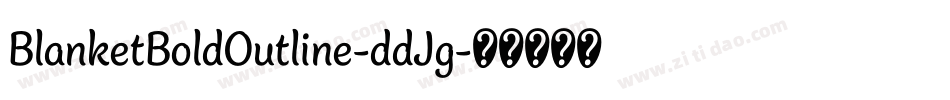BlanketBoldOutline-ddJg字体转换