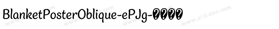 BlanketPosterOblique-ePJg字体转换