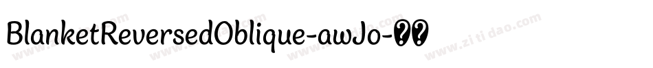 BlanketReversedOblique-awJo字体转换