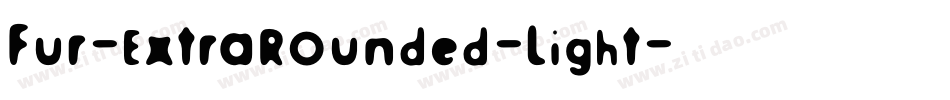 Fur-ExtraRounded-Light字体转换 Fur-ExtraRounded-Light字体转换