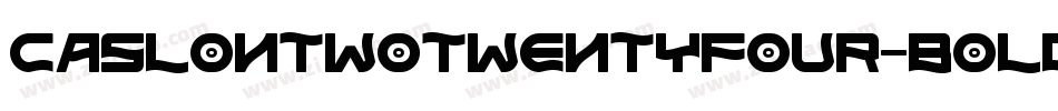 CaslonTwoTwentyFour-Bold字体转换