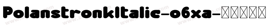 PolanstronkItalic-o6xa字体转换