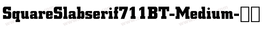 SquareSlabserif711BT-Medium字体转换