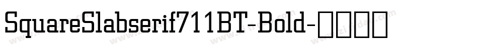 SquareSlabserif711BT-Bold字体转换