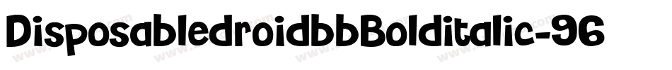 DisposabledroidbbBolditalic-96PL字体转换