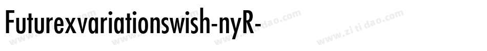 Futurexvariationswish-nyR字体转换