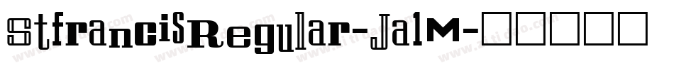 StfrancisRegular-Ja1M字体转换 StfrancisRegular-Ja1M字体转换