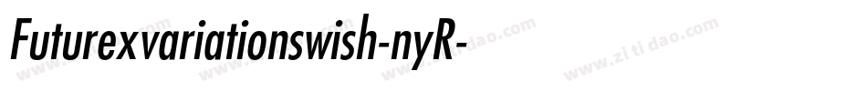 Futurexvariationswish-nyR字体转换