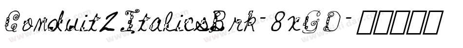 Conduit2ItalicsBrk-8xGD字体转换