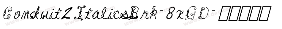 Conduit2ItalicsBrk-8xGD字体转换