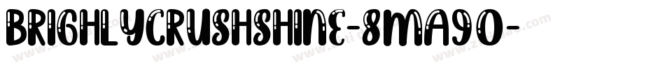 BrighlyCrushShine-8Ma90字体转换