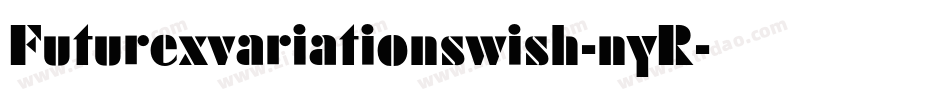 Futurexvariationswish-nyR字体转换