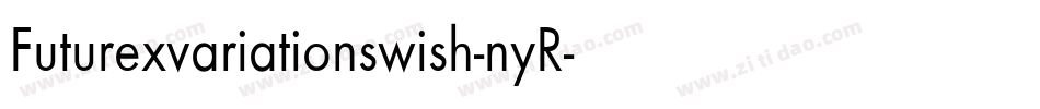 Futurexvariationswish-nyR字体转换