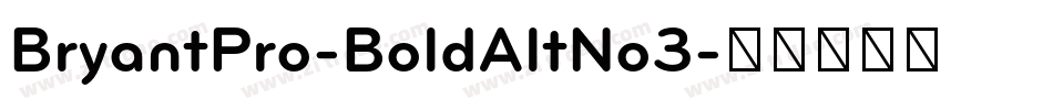 BryantPro-BoldAltNo3字体转换